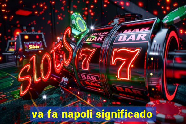 va fa napoli significado